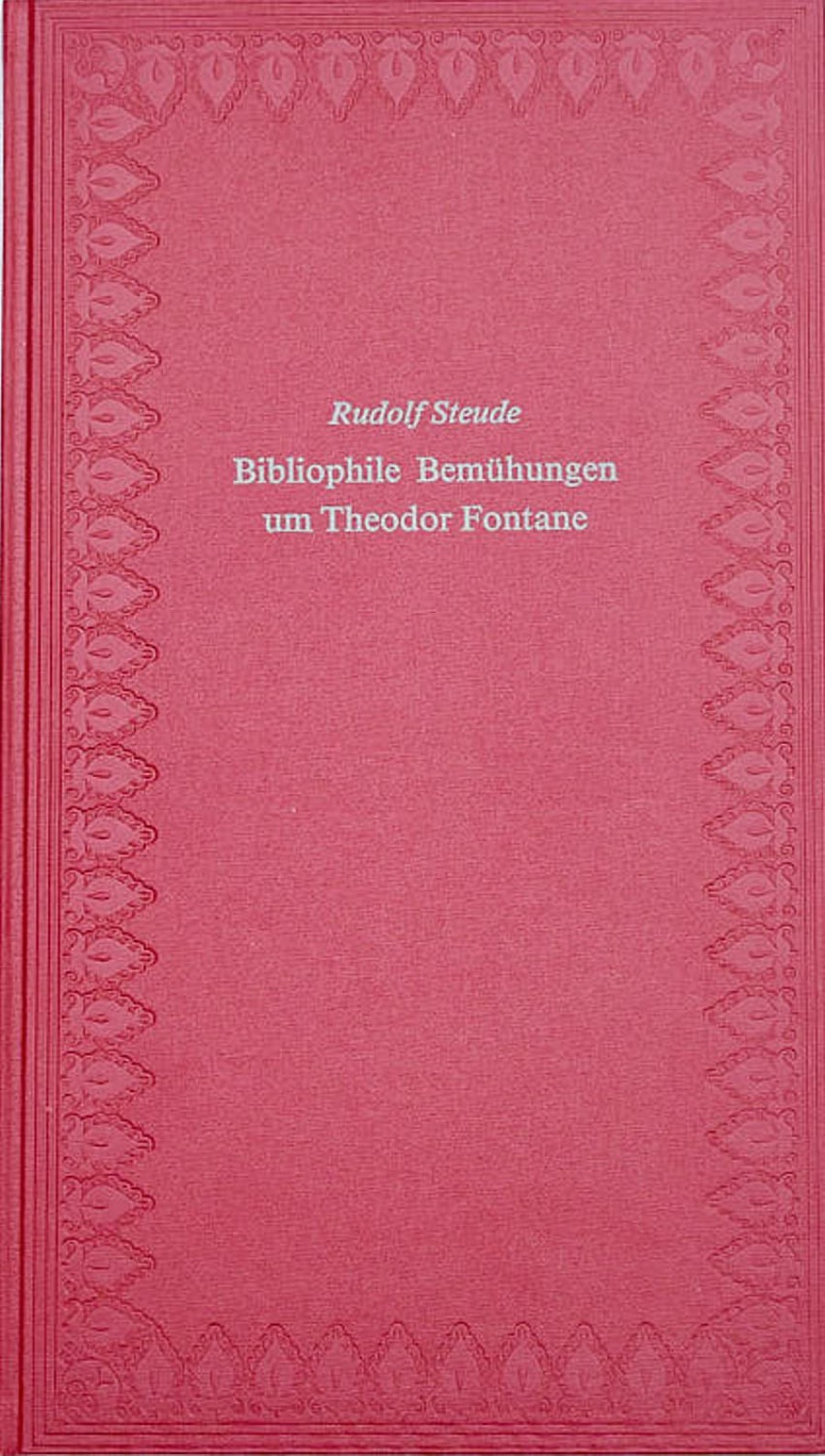 Rudolf Steude: Bibliophile Bemühungen um Theodor Fontane