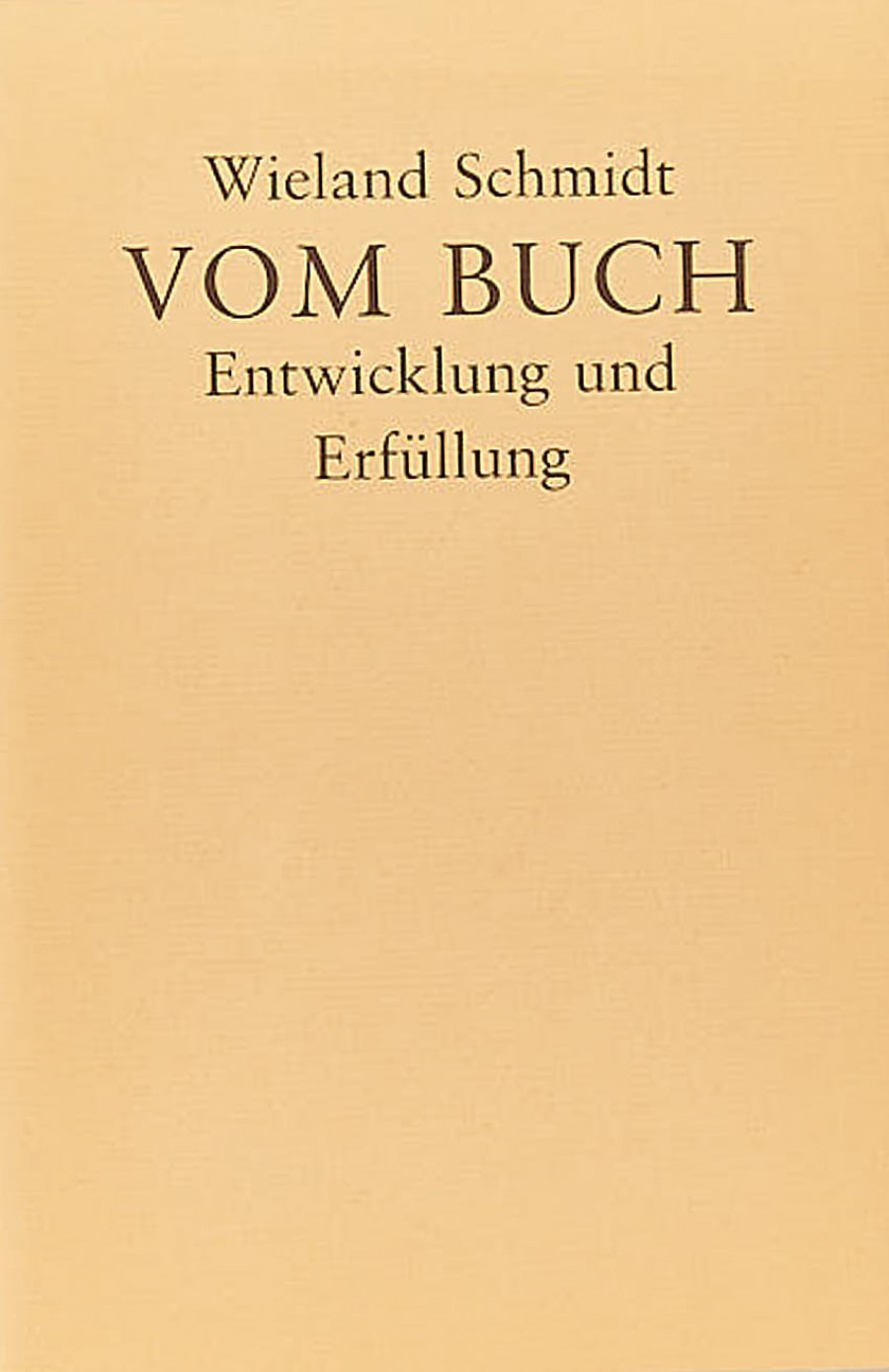 Wieland Schmidt: Vom Buch